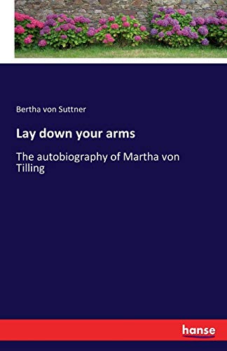 Stock image for Lay down your arms: The autobiography of Martha von Tilling for sale by Lucky's Textbooks