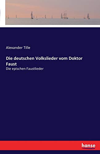 Stock image for Die deutschen Volkslieder vom Doktor Faust:Die epischen Faustlieder for sale by Ria Christie Collections
