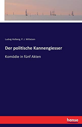 Stock image for Der politische Kannengiesser: Komdie in fnf Akten (German Edition) for sale by Lucky's Textbooks