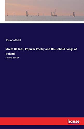 9783741156700: Street Ballads, Popular Poetry and Household Songs of Ireland: Second edition