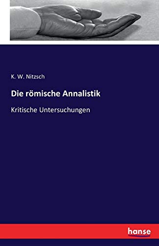 Stock image for Die r mische Annalistik :Kritische Untersuchungen for sale by Ria Christie Collections