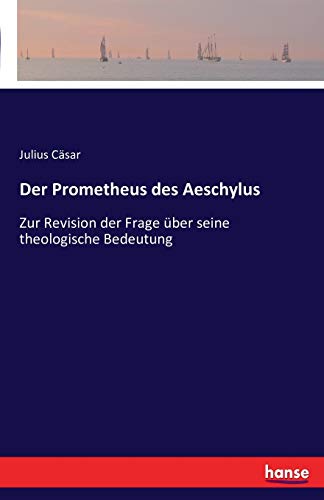 Stock image for Der Prometheus des Aeschylus:Zur Revision der Frage uber seine theologische Bedeutung for sale by Chiron Media