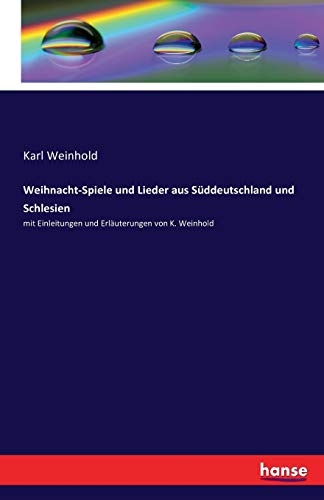 9783741161186: Weihnacht-Spiele und Lieder aus Sddeutschland und Schlesien: mit Einleitungen und Erluterungen von K. Weinhold