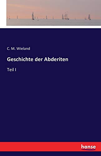 9783741166068: Geschichte der Abderiten: Teil I