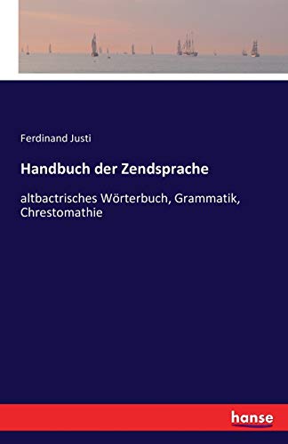 Beispielbild fr Handbuch der Zendsprache:altbactrisches Wrterbuch, Grammatik, Chrestomathie zum Verkauf von Blackwell's