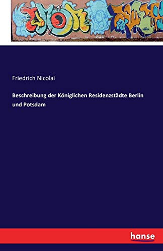 Stock image for Beschreibung der Kniglichen Residenzstdte Berlin und Potsdam (German Edition) for sale by Lucky's Textbooks