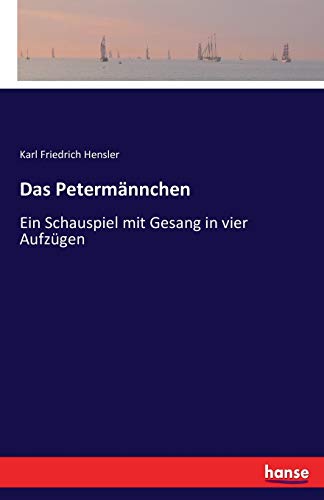 Stock image for Das Petermnnchen: Ein Schauspiel mit Gesang in vier Aufzgen (German Edition) for sale by Lucky's Textbooks