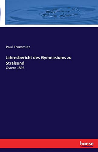9783741181528: Jahresbericht des Gymnasiums zu Stralsund: Ostern 1895