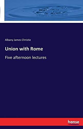 Imagen de archivo de Union with Rome:Five afternoon lectures a la venta por Ria Christie Collections