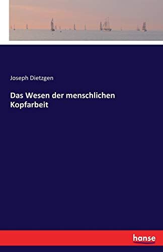 Stock image for Das Wesen der menschlichen Kopfarbeit (German Edition) for sale by Lucky's Textbooks