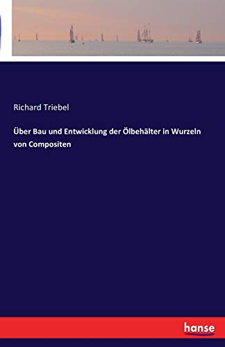 Imagen de archivo de Uber Bau und Entwicklung der Olbehalter in Wurzeln von Compositen a la venta por Chiron Media