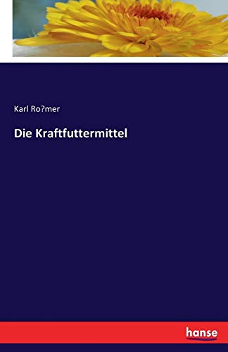 Imagen de archivo de Die Kraftfuttermittel a la venta por Ria Christie Collections