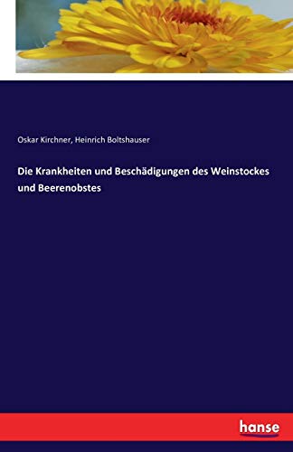 Beispielbild fr Die Krankheiten und Beschadigungen des Weinstockes und Beerenobstes zum Verkauf von Chiron Media