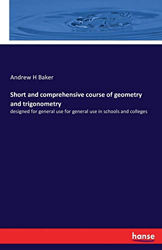 9783741192654: Short and comprehensive course of geometry and trigonometry: designed for general use for general use in schools and colleges