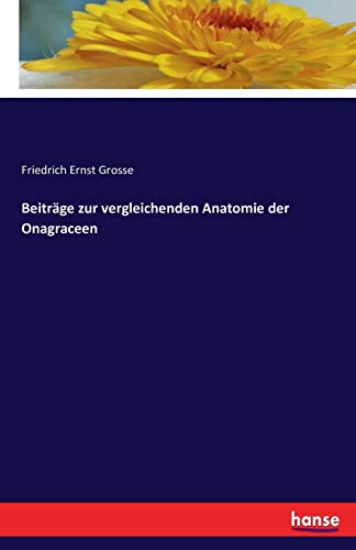 Stock image for Beiträge zur vergleichenden Anatomie der Onagraceen for sale by Ria Christie Collections