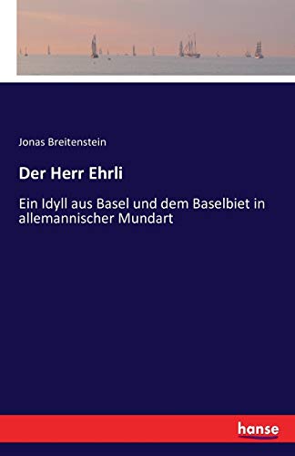 Imagen de archivo de Der Herr Ehrli:Ein Idyll aus Basel und dem Baselbiet in allemannischer Mundart a la venta por Ria Christie Collections