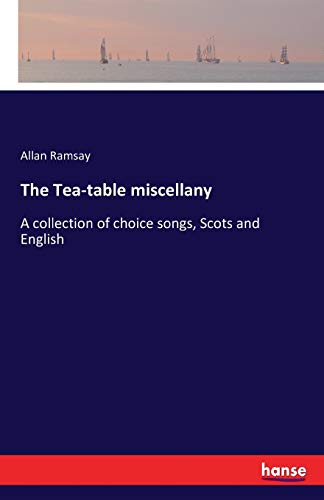 Imagen de archivo de The Tea-table miscellany:A collection of choice songs; Scots and English a la venta por Ria Christie Collections