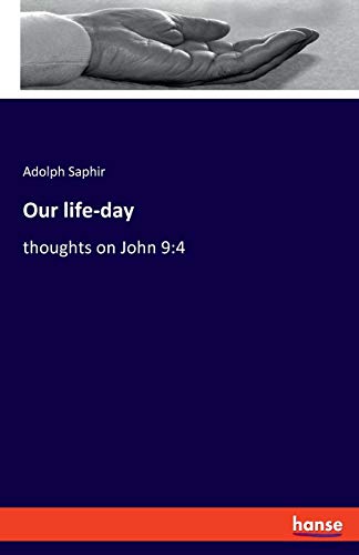 Stock image for Our life-day: thoughts on John 9:4 for sale by GF Books, Inc.