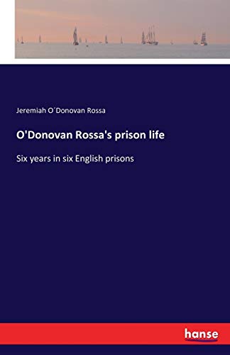 Stock image for O'Donovan Rossa's prison life Six years in six English prisons for sale by PBShop.store US