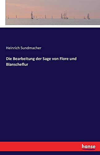 Beispielbild fr Die Bearbeitung der Sage von Flore und Blanscheflur zum Verkauf von Chiron Media