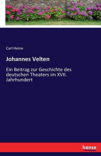 Stock image for Johannes Velten: Ein Beitrag zur Geschichte des deutschen Theaters im XVII. Jahrhundert (German Edition) for sale by Lucky's Textbooks