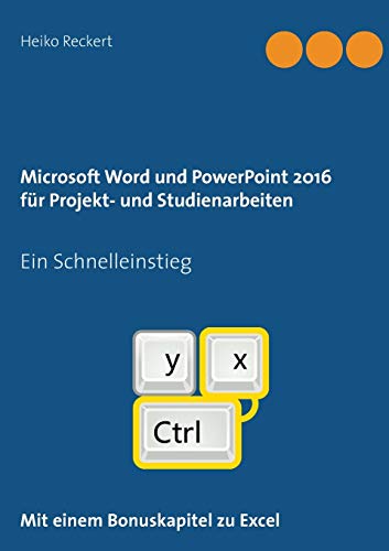 Stock image for Microsoft Word und PowerPoint 2016 fr Projekt- und Studienarbeiten: Ein Schnelleinstieg (German Edition) for sale by Ergodebooks