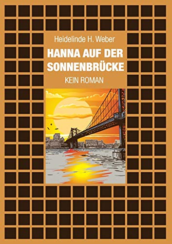 Stock image for Hanna auf der Sonnenbrcke: Kein Roman for sale by medimops