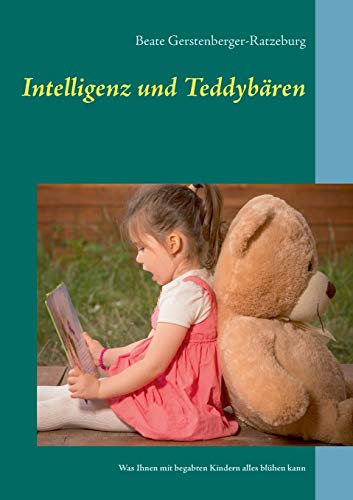 Beispielbild fr Intelligenz und Teddybren: Was Ihnen mit begabten Kindern alles blhen kann zum Verkauf von medimops