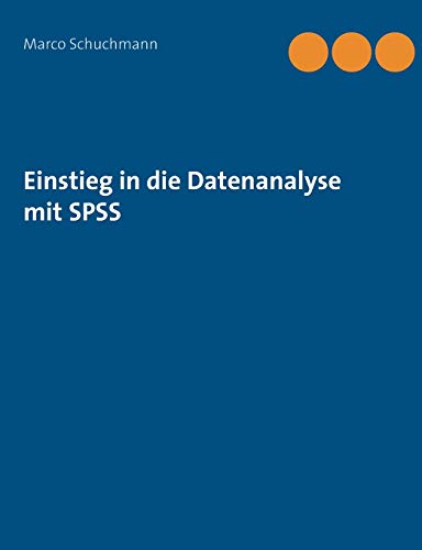 Stock image for Einstieg in die Datenanalyse mit SPSS for sale by Ria Christie Collections