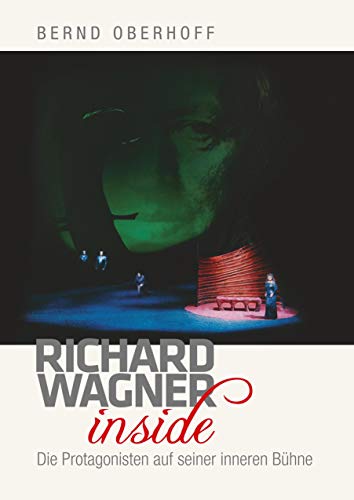 Beispielbild fr Richard Wagner inside - Die Protagonisten auf seiner inneren Bhne zum Verkauf von PRIMOBUCH