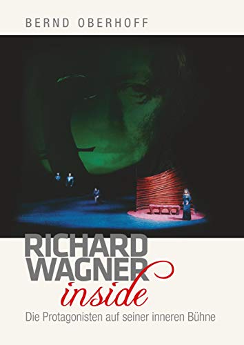 Stock image for Richard Wagner inside - Die Protagonisten auf seiner inneren Bhne for sale by PRIMOBUCH