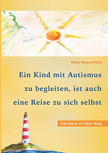 Beispielbild fr Ein Kind mit Autismus zu begleiten, ist auch eine Reise zu sich selbst:das Buch zu Ellas Blog zum Verkauf von Blackwell's