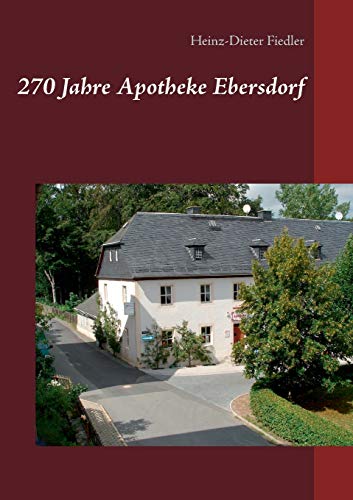 Imagen de archivo de 270 Jahre Apotheke Ebersdorf (German Edition) a la venta por Lucky's Textbooks