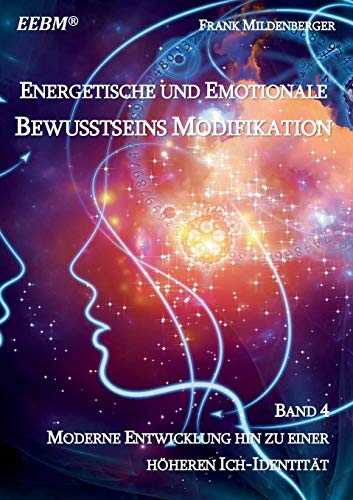 Beispielbild fr Energetische und Emotionale Bewusstseins Modifikation Moderne Entwicklung hin zu einer hheren Ich-Identitt zum Verkauf von Buchpark