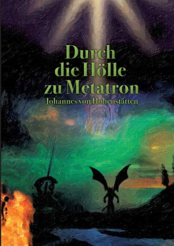 9783741226625: Durch die Hlle zu Metatron (German Edition)