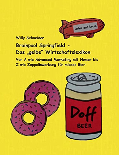 Beispielbild fr Brainpool Springfield - Das "gelbe" Wirtschaftslexikon: Von A wie Advanced Marketing mit Homer bis Z wie Zeppelinwerbung fr mieses Bier zum Verkauf von medimops