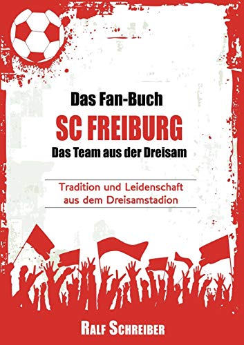 9783741239984: Das Fan-Buch SC Freiburg - Das Team Aus Der Dreisam (German Edition)