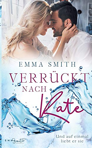 9783741252648: Verrckt nach Kate: Und auf einmal liebt er sie (German Edition)
