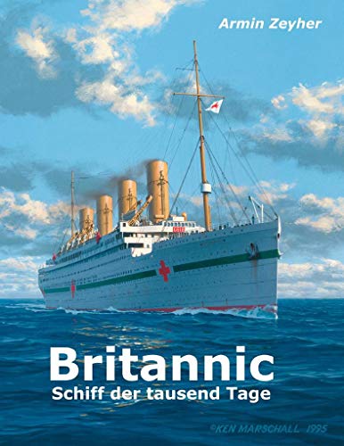 Beispielbild fr Britannic - Schiff der tausend Tage: Die fast vergessene Schwester der Titanic zum Verkauf von medimops