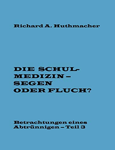 9783741258985: Die Schulmedizin - Segen oder Fluch? Teil 3 (German Edition)