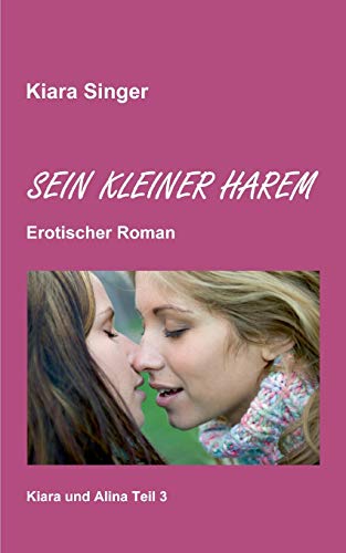 Beispielbild fr Sein kleiner Harem: Kiara und Alina Teil 3 (German Edition) zum Verkauf von Lucky's Textbooks