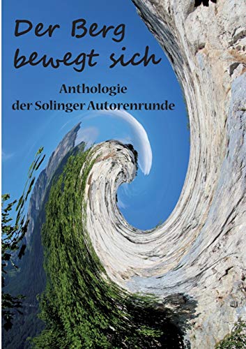 Beispielbild fr Der Berg bewegt sich : Anthologie der Solinger Autorenrunde zum Verkauf von Buchpark
