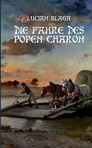 Stock image for Die Fhre des Popen Charon: bersetzung von "Luntrea lui Caron" for sale by medimops