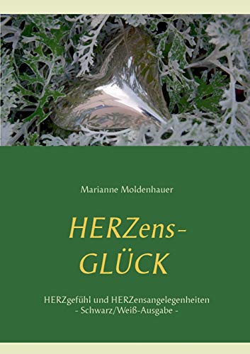 9783741271496: Herzens-Glck - Herzgefhl und Herzensangelegenheiten: Schwarz/Wei-Ausgabe (German Edition)