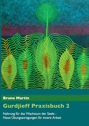 Beispielbild fr Gurdjieff Praxisbuch 2: Nahrung fr das Wachstum der Seele - Neue bungsanregungen fr innere Arbeit zum Verkauf von medimops