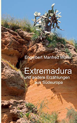 Stock image for Extremadura: und andere Erzhlungen aus Sdeuropa (German Edition) for sale by Lucky's Textbooks