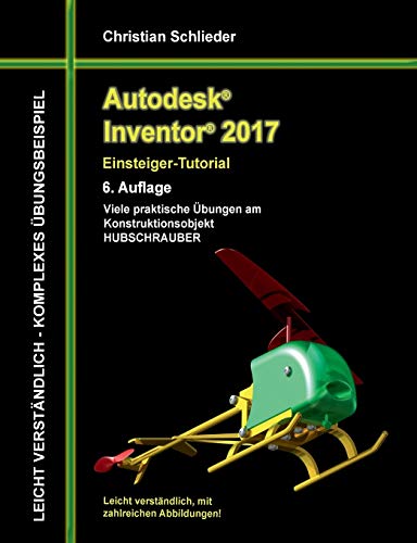 Stock image for Autodesk Inventor 2017 - Einsteiger-Tutorial Hubschrauber for sale by medimops