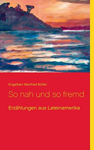 Stock image for So nah und so fremd: Erzhlungen aus Lateinamerika (German Edition) for sale by Lucky's Textbooks