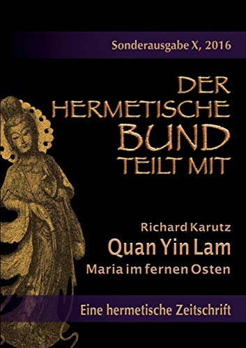 Stock image for Quan Yin Lam - Maria im fernen Osten (Der hermetische Bund teilt mit: Sonderausgabe) for sale by medimops