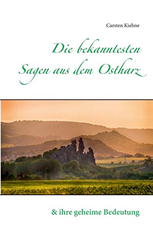 Stock image for Die bekanntesten Sagen aus dem Ostharz: und ihre geheime Bedeutung (German Edition) for sale by Lucky's Textbooks